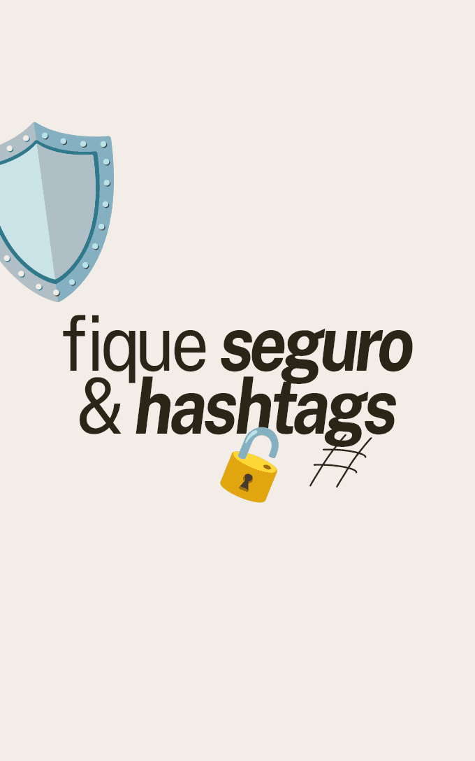 Fique seguro & Hashtags