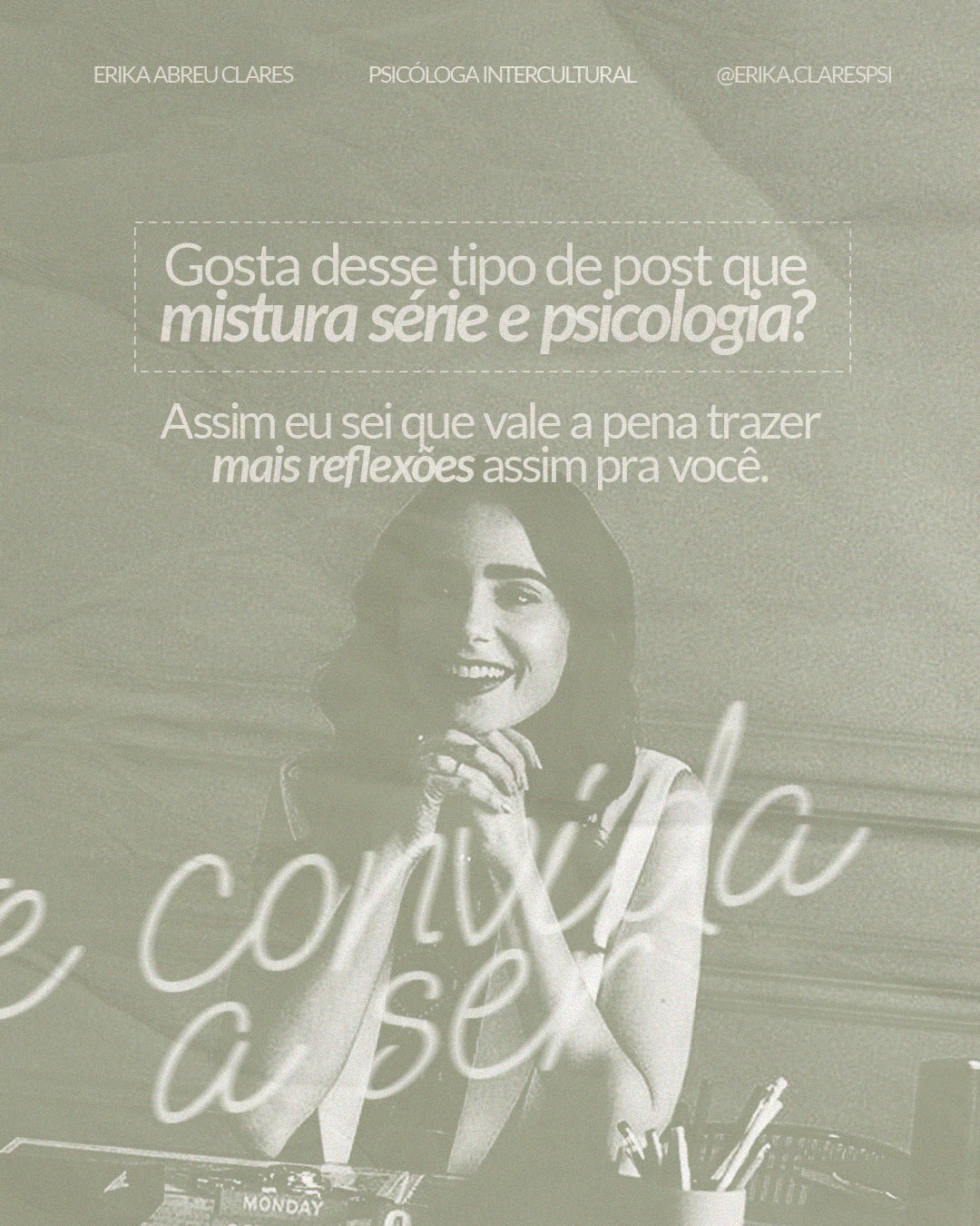 Encerramento sobre a mistura entre série e psicologia do projeto ERIKA ABREU CLARES